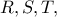 R, S, T,