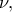 \displaystyle{\nu,}