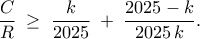 \displaystyle  
\frac{C}{R} 
\;\ge\; 
\frac{k}{2025} 
\;+\; 
\frac{2025 - k}{2025\,k}. 
