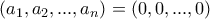 \displaystyle{(a_1 , a_2 , . . . , a_n )=(0 , 0 , . . . , 0)}