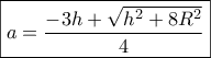 \boxed{a=\dfrac{-3h+\sqrt{h^2+8R^2}}{4}}