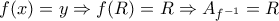 f(x)=y\Rightarrow f(R)=R\Rightarrow A_{f^{-1}}=R f(x)=y\Rightarrow f(R)=R\Rightarrow A_{f^{-1}}=R