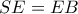 SE = EB