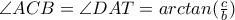 \angle ACB=\angle DAT=arctan(\frac{c}{b})