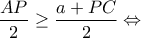 \displaystyle{\frac{{AP}}{2} \ge \frac{{a + PC}}{2} \Leftrightarrow }