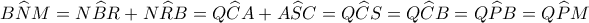 \displaystyle B\widehat NM = N\widehat BR + N\widehat RB = Q\widehat CA + A\widehat SC = Q\widehat CS = Q\widehat CB = Q\widehat PB = Q\widehat PM \displaystyle B\widehat NM = N\widehat BR + N\widehat RB = Q\widehat CA + A\widehat SC = Q\widehat CS = Q\widehat CB = Q\widehat PB = Q\widehat PM