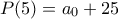 P(5)=a_0+25