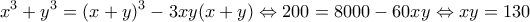 \displaystyle {x^3} + {y^3} = {(x + y)^3} - 3xy(x + y) \Leftrightarrow 200 = 8000 - 60xy \Leftrightarrow xy = 130