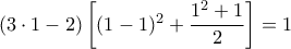 (3\cdot1-2)\left[(1-1)^2+\dfrac{1^2+1}{2}\right] = 1
