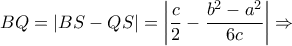 BQ = \left| {BS - QS} \right| = \left| {\dfrac{c}{2} - \dfrac{{{b^2} - {a^2}}}{{6c}}} \right| \Rightarrow