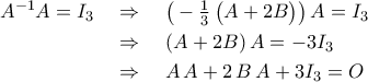 \begin{aligned} 
A^{-1}A=I_3\quad &\Rightarrow\quad\big(-\tfrac{1}{3}\,\big(A+2B\big)\big)\,A=I_3\\ 
 &\Rightarrow\quad (A+2B)\,A=-3I_3\\ 
 &\Rightarrow\quad A\,A+2\,B\,A+3I_3=O \end{aligned}