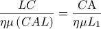 \displaystyle  
\frac{{LC}}{{\eta \mu \left( {CAL} \right)}} = \frac{{C{\rm A}}}{{\eta \mu L_1 }}