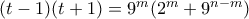 (t-1)(t+1)=9^m(2^m+9^{n-m})