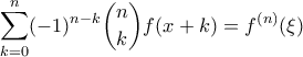 \displaystyle{ \sum_{k=0}^n (-1)^{n-k} \binom{n}{k} f(x+k) = f^{(n)}(\xi) }