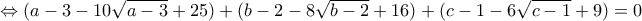 \Leftrightarrow (a-3-10\sqrt{a-3}+25)+(b-2-8\sqrt{b-2}+16)+(c-1-6\sqrt{c-1}+9)=0