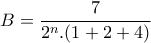 \displaystyle{B=\frac{7}{2^{n}.(1+2+4)}}