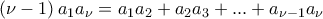 \left( \nu-1 \right)a_{1}a_{\nu}=a_{1}a_{2}+a_{2}a_{3}+...+a_{\nu-1}a_{\nu} \left( \nu-1 \right)a_{1}a_{\nu}=a_{1}a_{2}+a_{2}a_{3}+...+a_{\nu-1}a_{\nu}