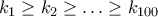 k_1 \geq k_2 \geq \ldots \geq k_{100}