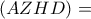 (AZHD) =