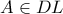 A\in DL