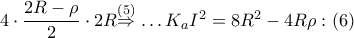 4\cdot \dfrac{2R-\rho }{2}\cdot 2R\overset{\left( 5 \right)}{\mathop{\Rightarrow }}\,\ldots {{K}_{a}}{{I}^{2}}=8{{R}^{2}}-4R\rho :\left( 6 \right)