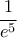 \dfrac{1}{e^5}
