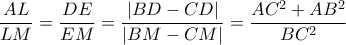 \displaystyle \frac{AL}{LM} = \frac{DE}{EM} = \frac{|BD - CD|}{|BM - CM|} = \frac{AC^2 + AB^2}{BC^2}