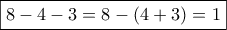 \boxed{8-4-3=8-(4+3)=1}