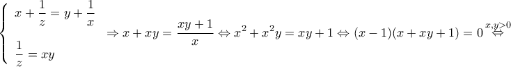 \displaystyle \left\{ \begin{array}{l} 
x + \dfrac{1}{z} = y + \dfrac{1}{x}\\ 
\\ 
\dfrac{1}{z} = xy 
\end{array} \right. \Rightarrow x + xy = \dfrac{{xy + 1}}{x} \Leftrightarrow {x^2} + {x^2}y = xy + 1 \Leftrightarrow (x - 1)(x + xy + 1) = 0\mathop  \Leftrightarrow \limits^{x,y > 0} 