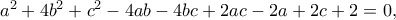 a^2 + 4b^2 + c^2 - 4ab - 4bc + 2ac - 2a + 2c + 2 = 0,