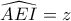 \widehat{AEI}=z