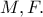 M, F.