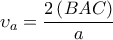 \upsilon _{a}=\dfrac{2\left ( BAC \right )}{a}