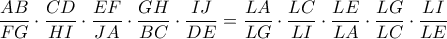 \dfrac {AB}{FG}\cdot \dfrac {CD}{HI} \cdot \dfrac {EF}{JA}\cdot \dfrac {GH}{BC} \cdot \dfrac {IJ}{DE}=  \dfrac {LA}{LG} \cdot \dfrac {LC}{LI}\cdot \dfrac {LE}{LA} \cdot \dfrac {LG}{LC}\cdot \dfrac {LI}{LE} 