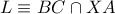 L\equiv BC\cap XA