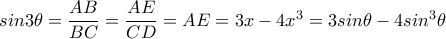 sin3\theta =\dfrac{AB}{BC}=\dfrac{AE}{CD}=AE=3x-4x^{3}=3sin\theta -4sin^{3}\theta sin3\theta =\dfrac{AB}{BC}=\dfrac{AE}{CD}=AE=3x-4x^{3}=3sin\theta -4sin^{3}\theta