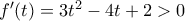 f'(t)=3t^2-4t+2> 0