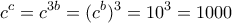 \displaystyle {c^c} = {c^{3b}} = {({c^b})^3} = {10^3} = 1000