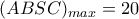 (ABSC)_{max}=20 