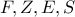 F, Z, E, S