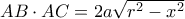 AB\cdot AC = 2a\sqrt{r^{2}-x^{2}}
