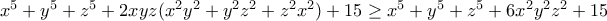 x^5+y^5+z^5+2xyz(x^2y^2+y^2z^2+z^2x^2)+15\geq x^5+y^5+z^5+6x^2y^2z^2+15