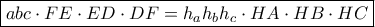 \boxed {abc \cdot FE\cdot ED\cdot DF= h_ah_bh_c \cdot HA\cdot HB\cdot  HC}