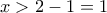 x>2-1=1 x>2-1=1