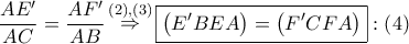 \dfrac{{AE'}}{{AC}} = \dfrac{{AF'}}{{AB}}\mathop \Rightarrow \limits^{\left( 2 \right),\left( 3 \right)} \boxed{\left( {E'BEA} \right) = \left( {F'CFA} \right)}:\left( 4 \right) \dfrac{{AE'}}{{AC}} = \dfrac{{AF'}}{{AB}}\mathop \Rightarrow \limits^{\left( 2 \right),\left( 3 \right)} \boxed{\left( {E'BEA} \right) = \left( {F'CFA} \right)}:\left( 4 \right)
