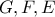 G,F,E