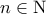 \displaystyle{ 
n \in {\rm N} 
}