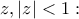 \displaystyle z,\left|z \right|<1: \displaystyle z,\left|z \right|<1: