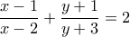 \displaystyle \displaystyle\frac{{x - 1}}{{x - 2}} +\displaystyle \frac{{y + 1}}{{y + 3}} = 2