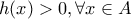 h(x)>0, \forall x \in A